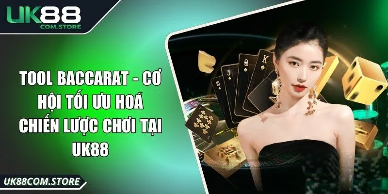 Tool Baccarat - Cơ Hội Tối Ưu Hoá Chiến Lược Chơi Tại Uk88